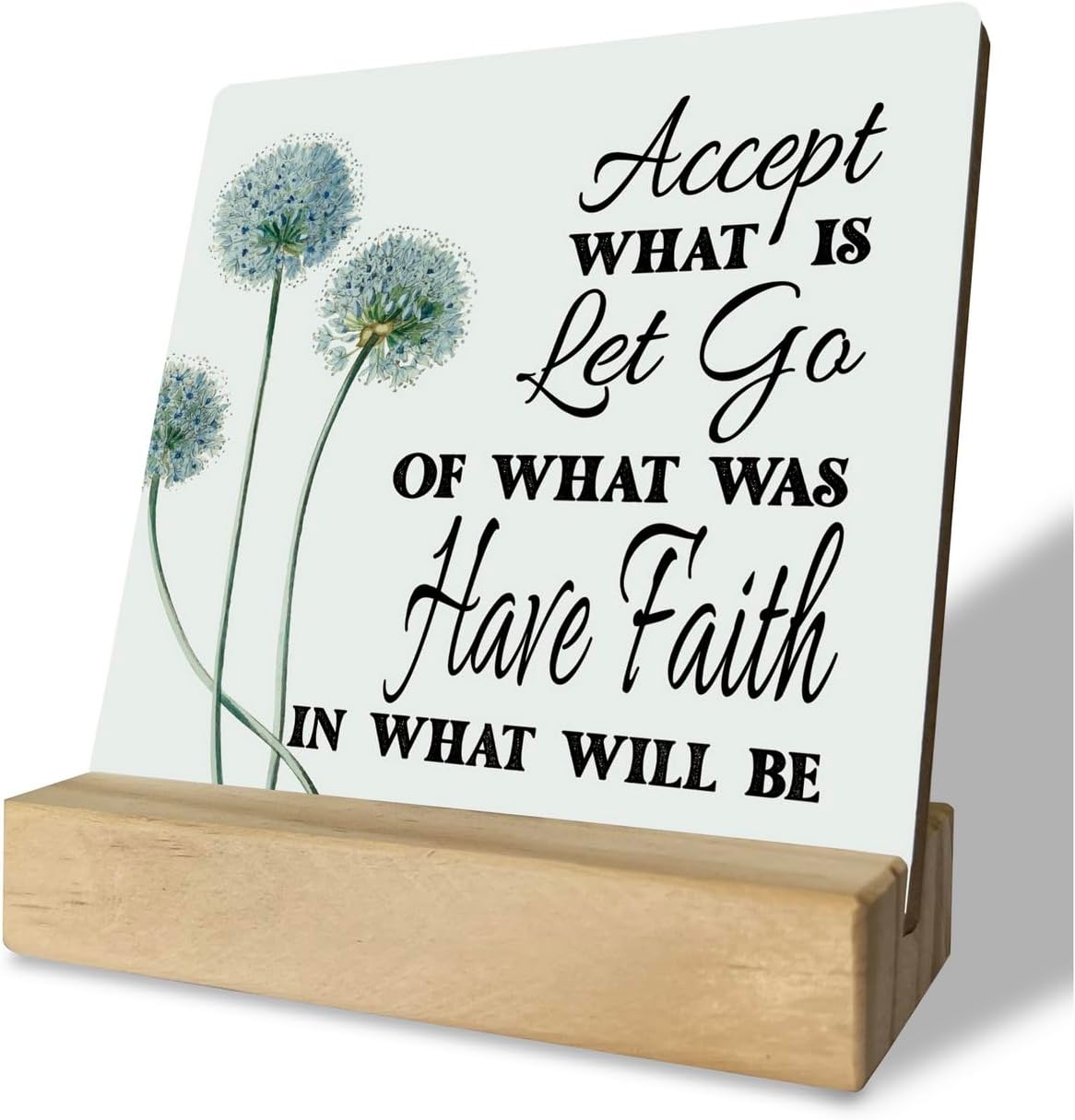 Primitive Wooden Sign, Accept What is Let Go of What Was Have Faith in What Will Be, Desk Plaque with Wooden Stand 4 x 4.3 inches, Inspirational Farmhouse Decor, Home Decor, Mindset Gifts