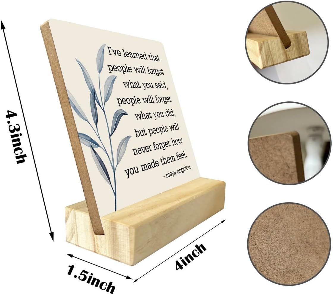 Primitive Wooden Sign, I've Learned that... People Will Never Forget How You Made Them Feel, Desk Plaque with Wooden Stand 4 x 4.3 inches, Maya Angelou Saying, Rustic Home Decor Farmhouse