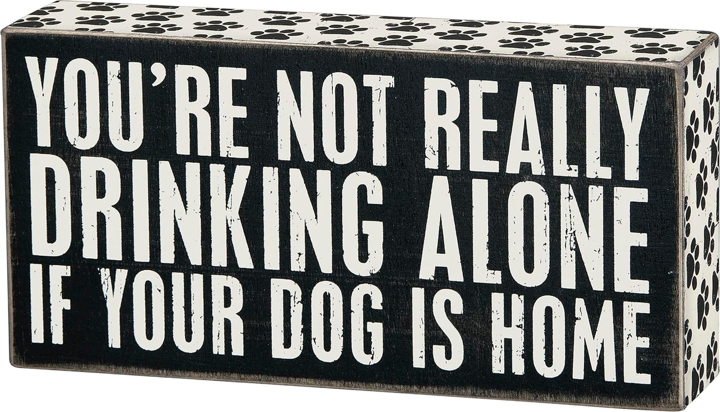 Primitives by Kathy You're Not Drinking Alone If Your Dog Is Home Paw Print Trimmed Home Décor Sign, 8" x 4"