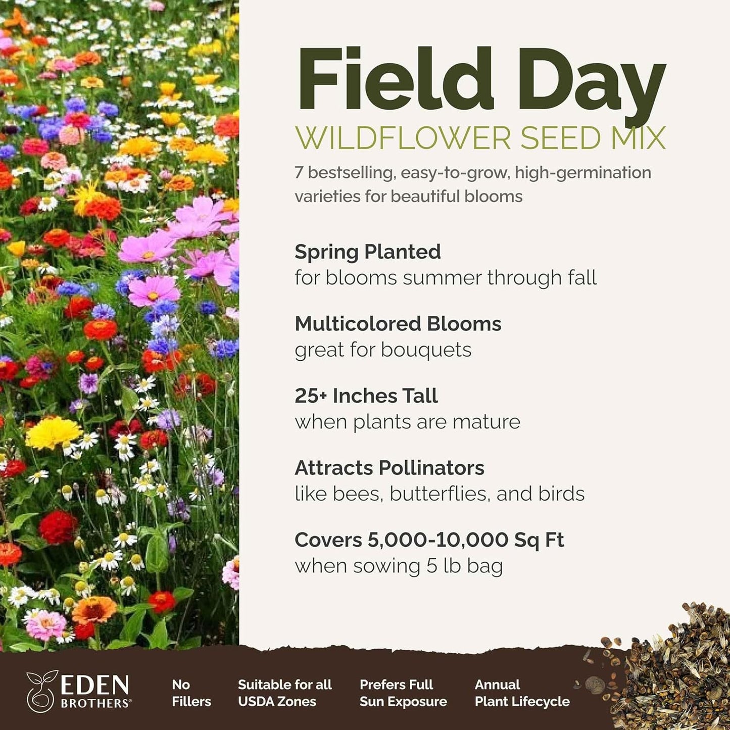 Eden Brothers Field Day Flower Mixed Seeds for Planting, 5 lb, 2,400,000+ Seeds with Zinnia Lilliput, Calendula Mix | Attracts Pollinators, Plant in Spring or Fall, Zones 3, 4, 5, 6, 7, 8, 9, 10
