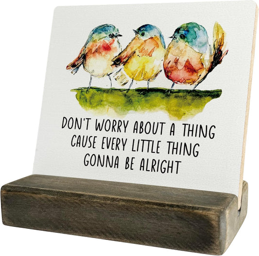 Primitive Wooden Sign, Don't Worry about A Thing Cause Every Little Thing Gonna Be Alright, Desk Plaque with Wooden Stand 4 x 4.3 inches, Three Little Birds Decor for Home Farmhouse A