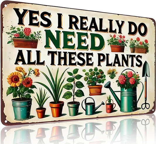 Bestylez Garden Gifts I Really Need All These Plants Vintage Gardening Signs for Home Garden Greenhouse Living Room Bedroom Yard Outdoor Decor 8X12 Inch (3362)